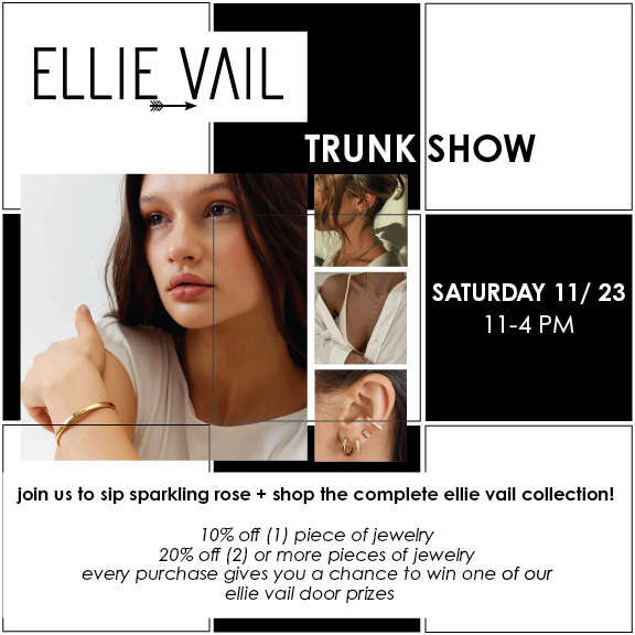 ELLIE VAIL TRUNK SHOW • 11/23